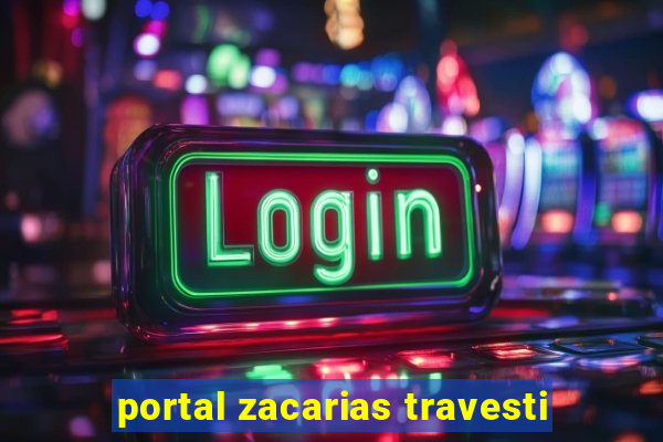 portal zacarias travesti